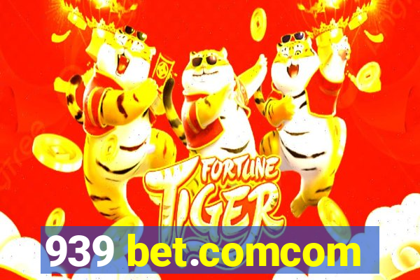 939 bet.comcom